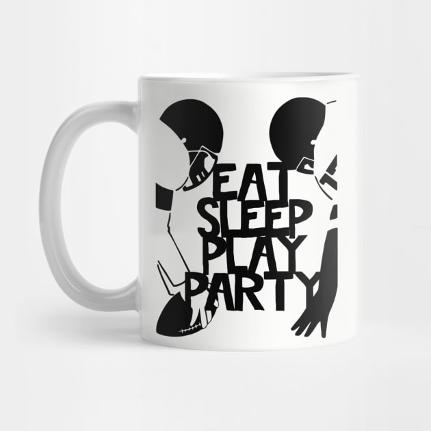 EAT SLEEP PLAY PARTY Football Players by EDDArt